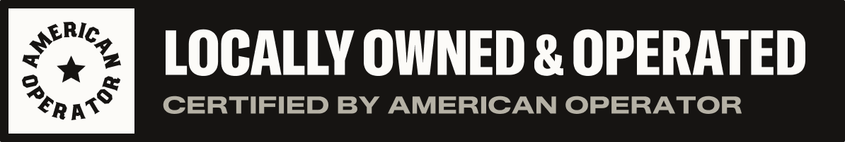 Locally Owned and Operated — Certified by American Operator